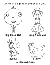 Load image into Gallery viewer, Black and white illustration of Big Head Bob, Long Neck Lisa, Stinky, and Blinky with text asking 'Which Bob Squad member are you?'.