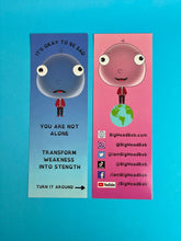 Load image into Gallery viewer, Big Head Bob bookmarks — "You Are Not Alone / Transform Weakness into Strength" in blue and pink designs