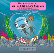 Load image into Gallery viewer, Cover of 'The Adventures of Big Head Bob & Long Neck Lisa Coloring Book' featuring illustrated characters Bob and Lisa in an underwater setting with colorful sea life.