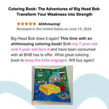 Load image into Gallery viewer, The Big Head Bob Coloring Book!: The Adventures of Big Head Bob - Transform Your Weakness into Strength
