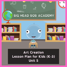 Load image into Gallery viewer, Big Head Bob at a classroom desk, cover of Big Head Bob Academy Course 5: Art Creation Lesson Plan for Kids (K-3)
