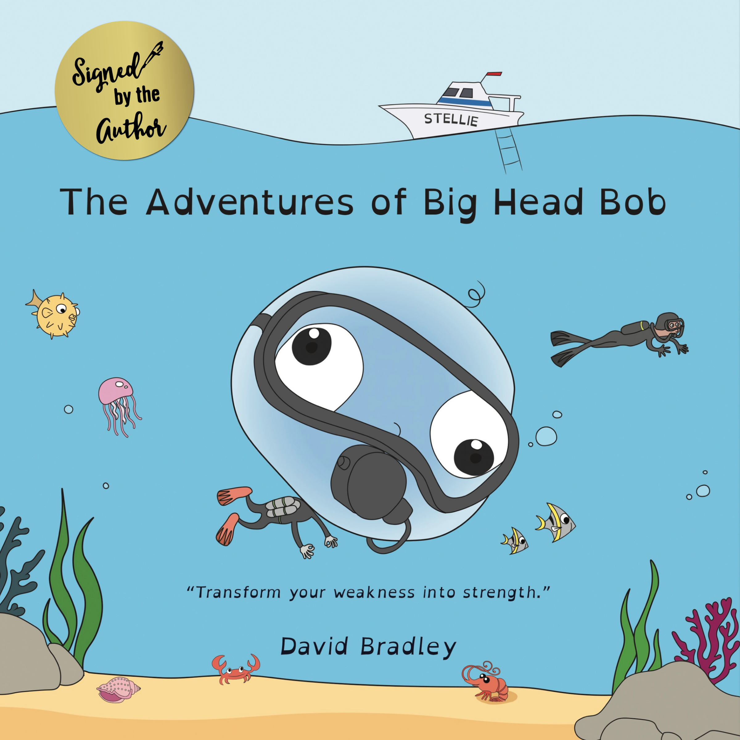 Book 1 - Signed Copy of The Adventures of Big Head Bob - Transform Your Weakness into Strength